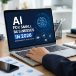 AI for Small Businesses in 2026: How Entrepreneurs Can Work Smarter