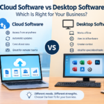 Cloud Software vs Desktop Software: Which Is Right for Your Business?