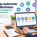 How to Automate Your Business: A Practical Guide for Small Businesses