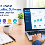 How to Choose Accounting Software: A Complete Guide for Small Businesses