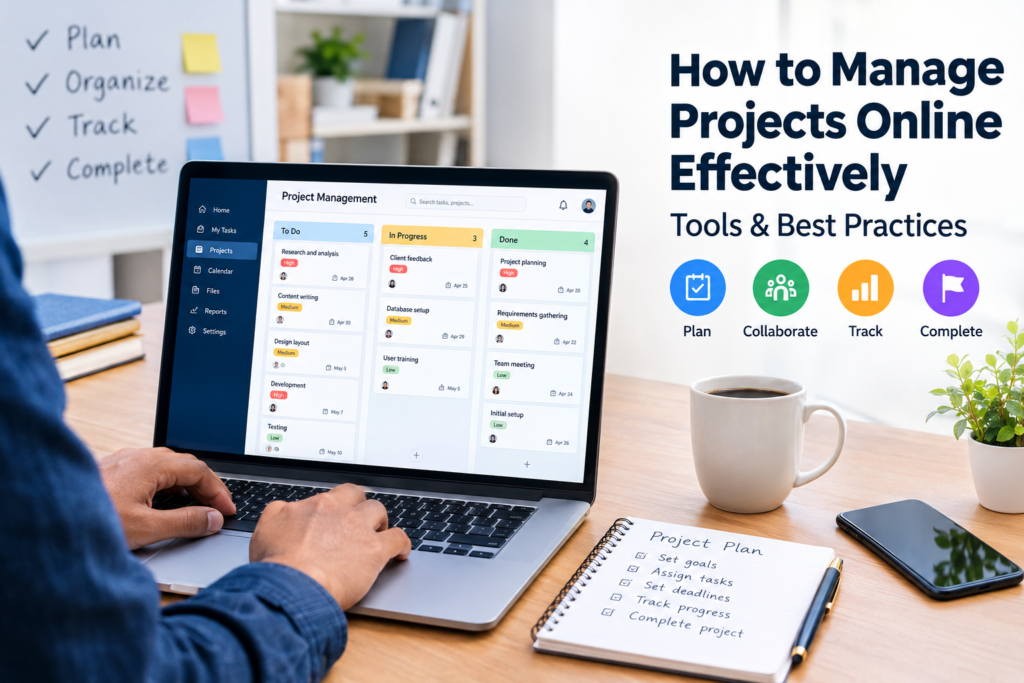How to Manage Projects Online Effectively: Tools & Best Practices