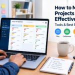 How to Manage Projects Online Effectively: Tools & Best Practices