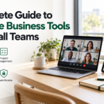 Complete Guide to Remote Business Tools for Small Teams