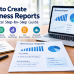 How to Create Business Reports: A Practical Step-by-Step Guide