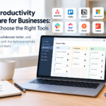 Best Productivity Software for Businesses: How to Choose the Right Tools